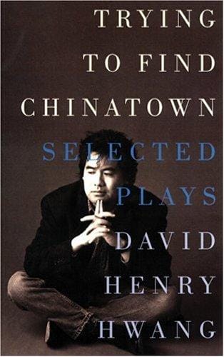 Trying to find Chinatown: the selected plays