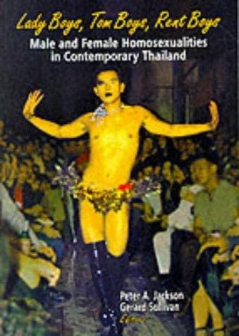 Lady Boys, Tom Boys, Rent Boys: Male and Female Homosexualities in Contemporary Thailand