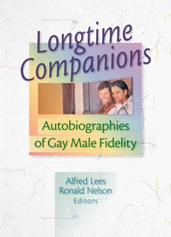 Longtime Companions: Autobiographies of Gay Male Fidelity