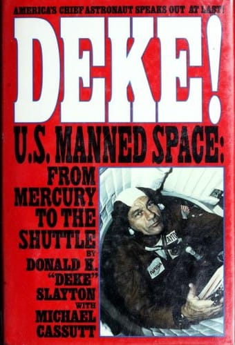 Deke!: U.S. manned space : from Mercury to the shuttle