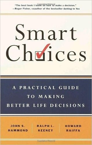 Smart choices: A Practical Guide to Making Better Decisions: A Practical Guide to Making Better Life Decisions