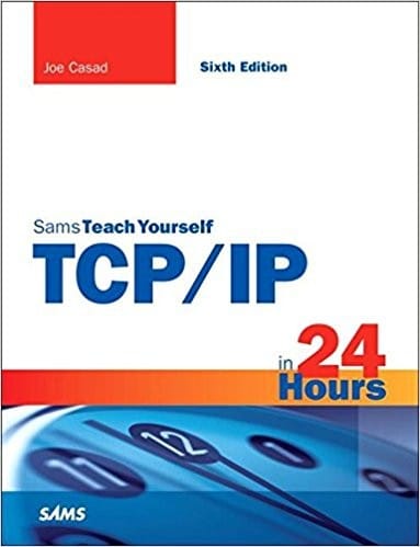 Sams teach yourself TCP/IP in 24 hours: Sixth Edition
