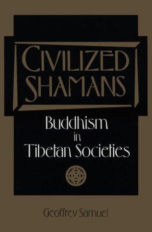 CIVILIZED SHAMANS: Buddhism in Tibetan Societies  (Smithsonian Series in Ethnographic Inquiry)