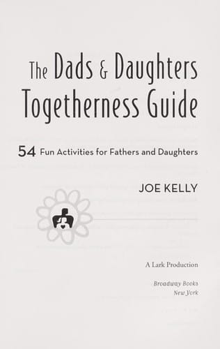 The dads & daughters togetherness guide: 54 fun activities for fathers and daughters