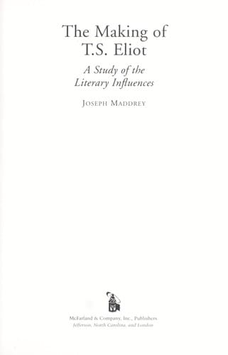The making of T.S. Eliot: a study of the literary influences