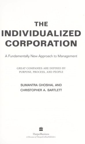 The individualized corporation: a fundamentally new approach to management : great companies are defined by purpose, process, and people