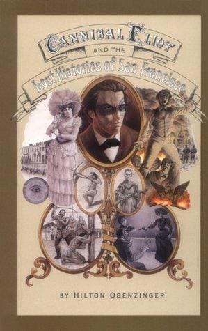 Cannibal Eliot and the lost histories of San Francisco
