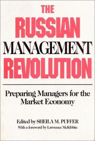 The Russian Management Revolution: Preparing Managers for the Market Economy
