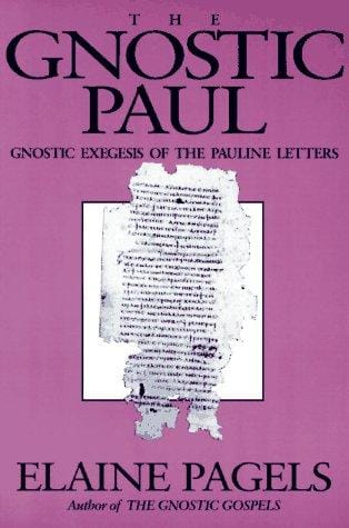 The gnostic Paul: gnostic exegesis of the Pauline letters