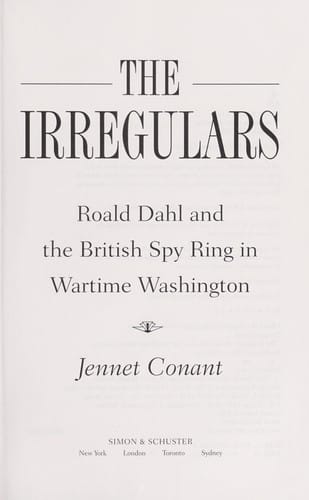 The irregulars: Roald Dahl and the British spy ring in wartime Washington