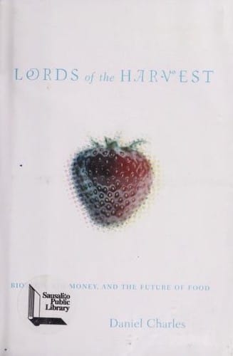 Lords of the harvest: biotech, big money, and the future of food