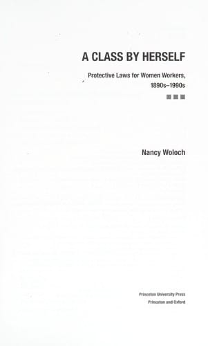 A class by herself: protective laws for women workers, 1890s-1990s