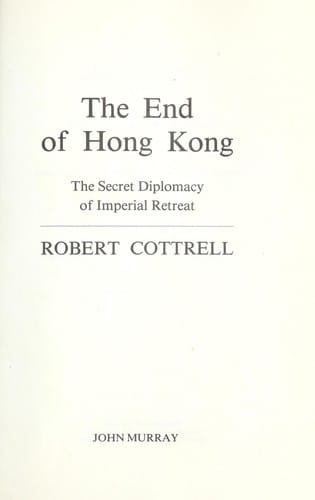 The end of Hong Kong: the secret diplomacy of imperial retreat