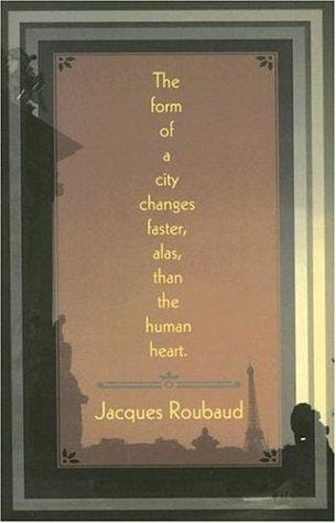 The Form of the City Changes Faster, Alas, than the Human Heart (French Literature Series)