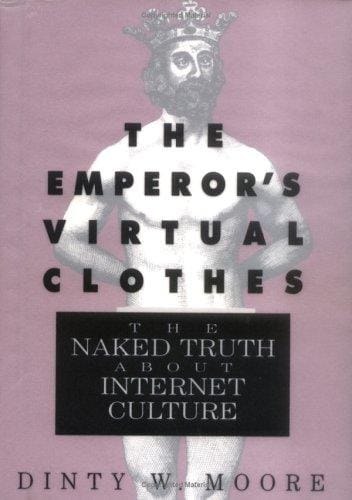 The emperor's virtual clothes: the naked truth about Internet culture