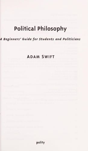 POLITICAL PHILOSOPHY: A BEGINNER'S GUIDE FOR STUDENTS AND POLITICIANS.