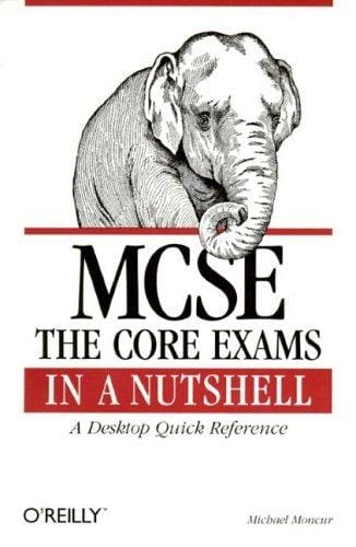 MCSE: The Core Exams in a Nutshell