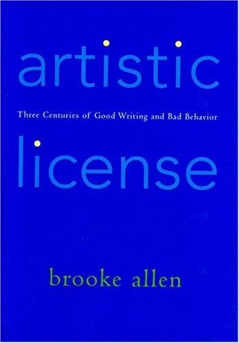 Artistic license: three centuries of good writing and bad behavior