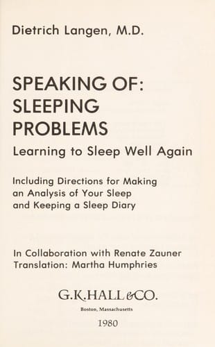 Speaking of sleeping problems: learning to sleep well again including directions for making an analysis of your sleep and keeping a sleep diary