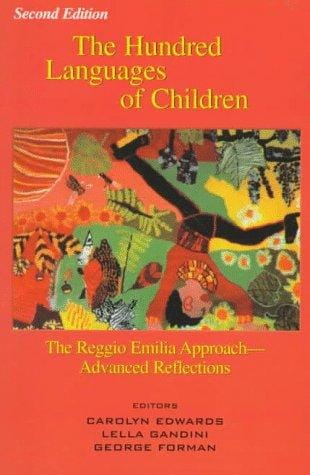 The Hundred Languages of Children: The Reggio Emilia Approach Advanced Reflections, Second Edition