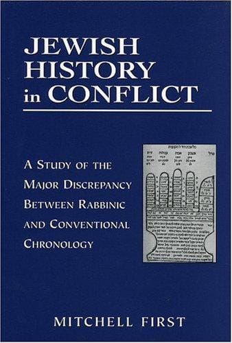 Jewish history in conflict: a study of the major discrepancy between rabbinic and conventional chronology