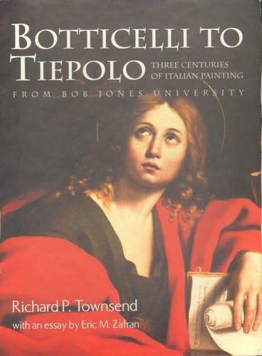 Botticelli to Tiepolo: three centuries of Italian painting from Bob Jones University
