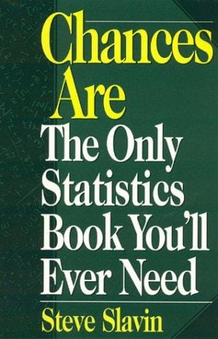 Chances Are: The Only Statistic Book You'll Ever Need