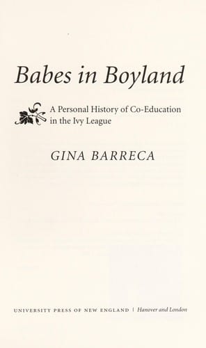 Babes in boyland: a personal history of co-education in the Ivy League