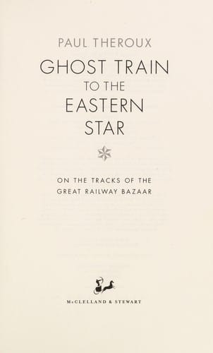 Ghost train to the Eastern Star: 28,000 miles in search of the Railway Bazaar