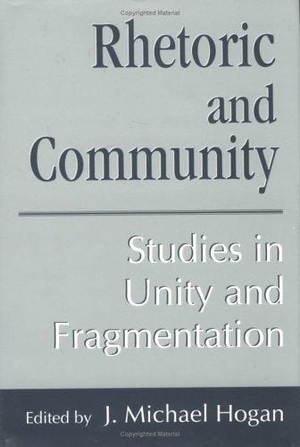 Rhetoric and Community: Studies in Unity and Fragmentation (Studies in Rhetoric/Communication)