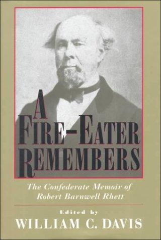 A fire-eater remembers: the Confederate memoir of Robert Barnwell Rhett