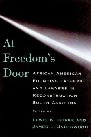 At freedom's door: African American founding fathers and lawyers in Reconstruction South Carolina