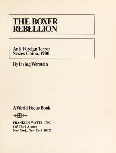 The Boxer Rebellion: anti-foreign terror seizes China, 1900.