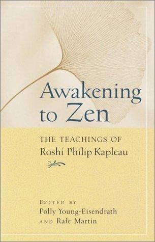Awakening to Zen: the teachings of Roshi Philip Kapleau