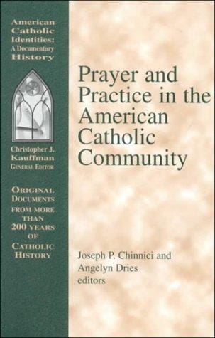 Prayer and Practice in the American Catholic Community (American Catholic Identities)