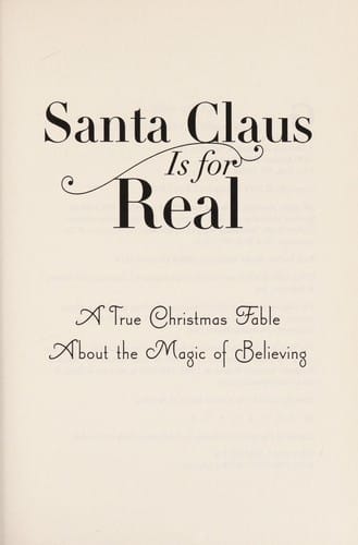 Santa Claus is for real: a true Christmas fable about the magic of believing