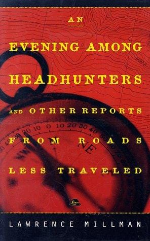 An evening among headhunters: & other reports from roads less traveled