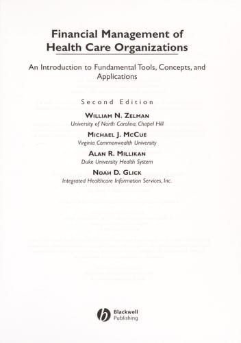 FINANCIAL MANAGEMENT OF HEALTH CARE ORGANIZATIONS: AN INTRODUCTION TO FUNDAMENTAL...; WILLIAM N. ZELDMAN...ET AL.
