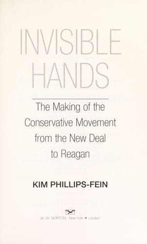 Invisible hands: the making of the conservative movement from the New Deal to Reagan