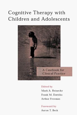 Cognitive therapy with children and adolescents: a casebook for clinical practice