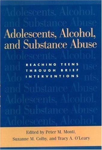Adolescents, Alcohol and Substance Abuse: Reaching Teens through Brief Interventions
