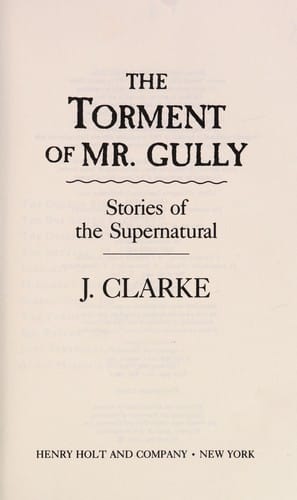 The torment of Mr. Gully: stories of the supernatural
