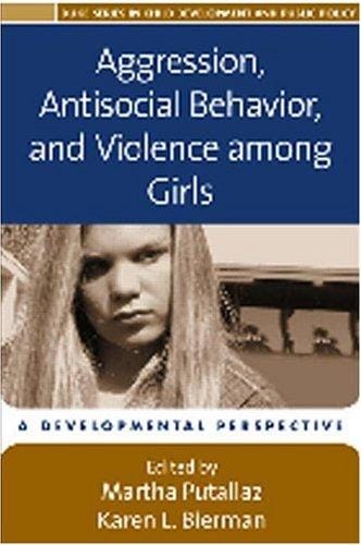 Aggression, antisocial behavior, and violence among girls: a developmental perspective