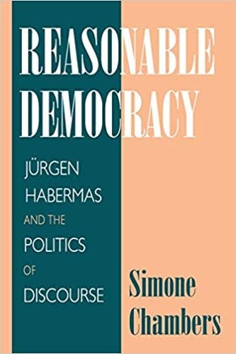 Reasonable Democracy: Jürgen Habermas and the Politics of Discourse