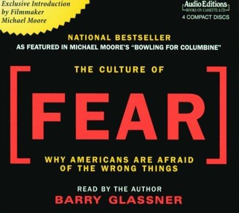 The Culture of Fear: Why Americans Are Afraid of the Wrong Things (Audio Editions)
