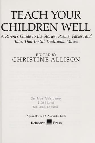 Teach your children well: a parent's guide to the stories, poems, fables, and tales that instill traditional values