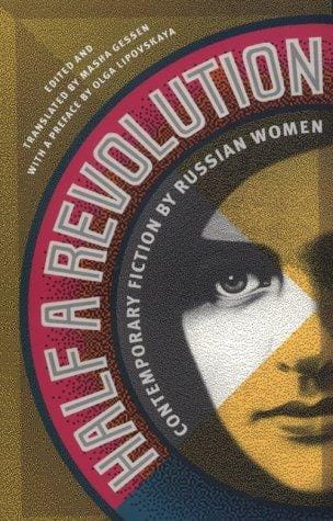 Half a Revolution: Contemporary Fiction by Russian Women