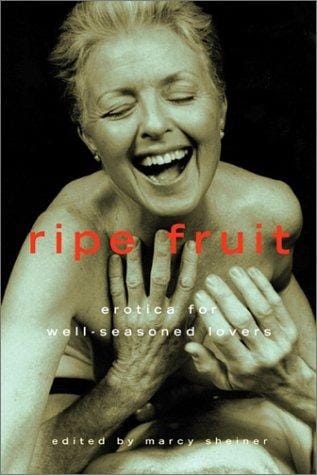 Ripe Fruit: Erotica for Well-Seasoned Lovers