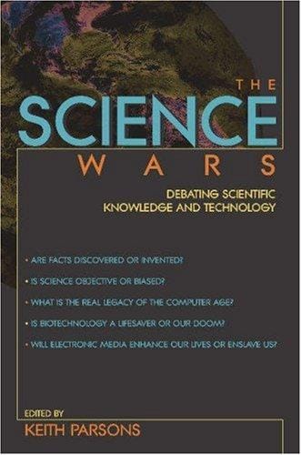 The Science Wars: Debating Scientific Knowledge and Technology (Contemporary Issues (Buffalo, N.Y.).)
