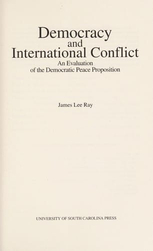 Democracy and international conflict: an evaluation of the democratic peace proposition